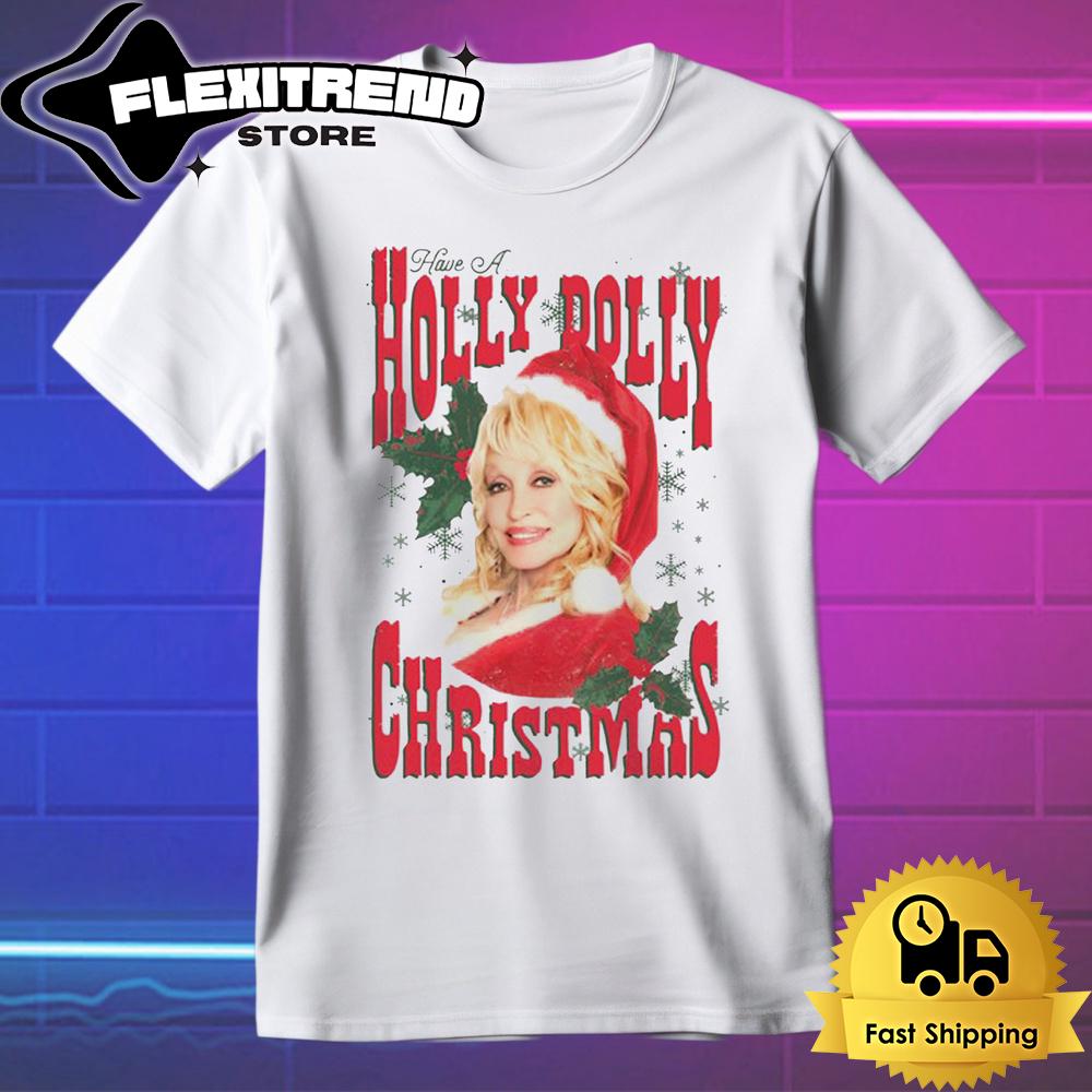 Dolly Parton Have A Holly Dolly Christmas T Shirt