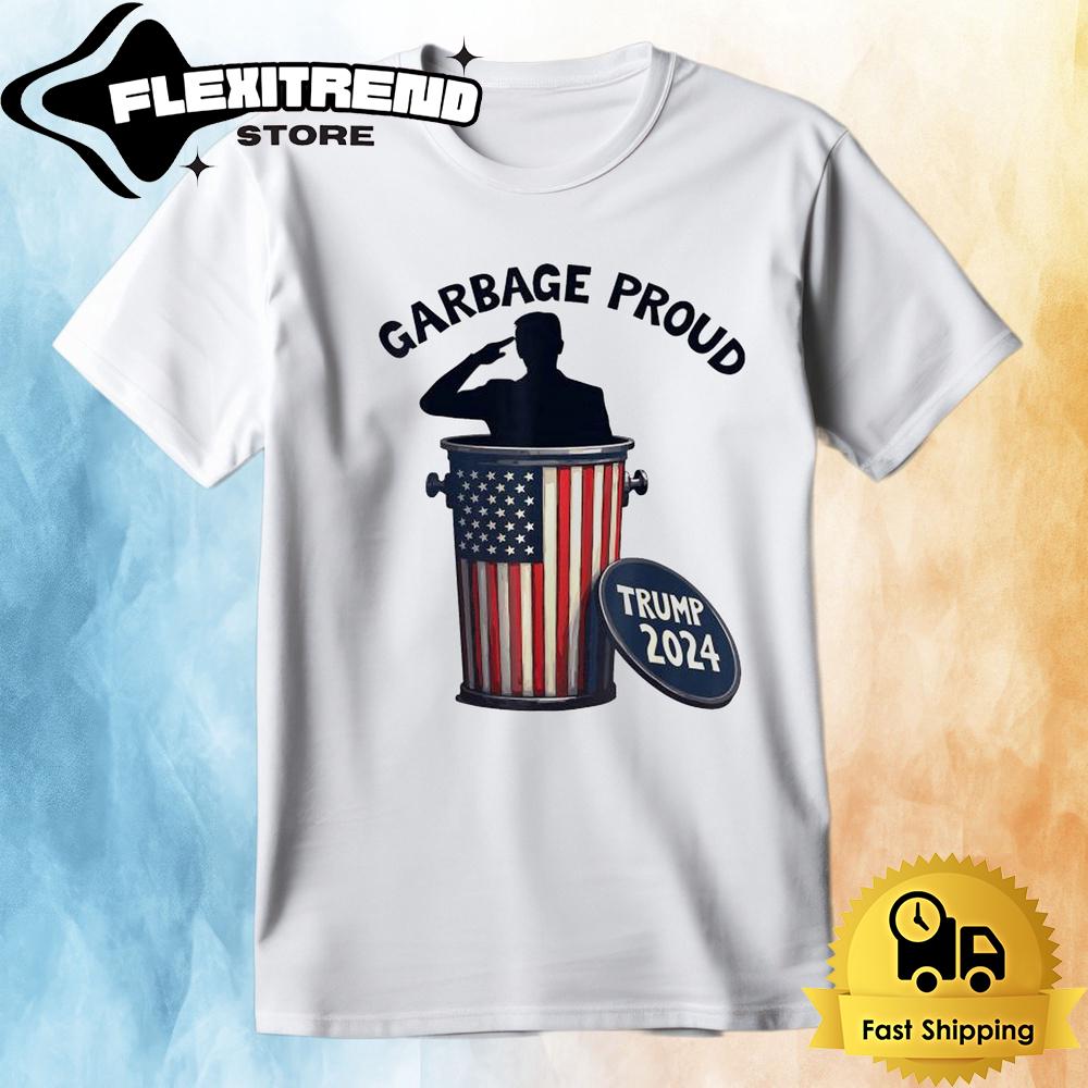 Garbage Proud To Be Garbage Vote Trump Supporters President 2024 T Shirt