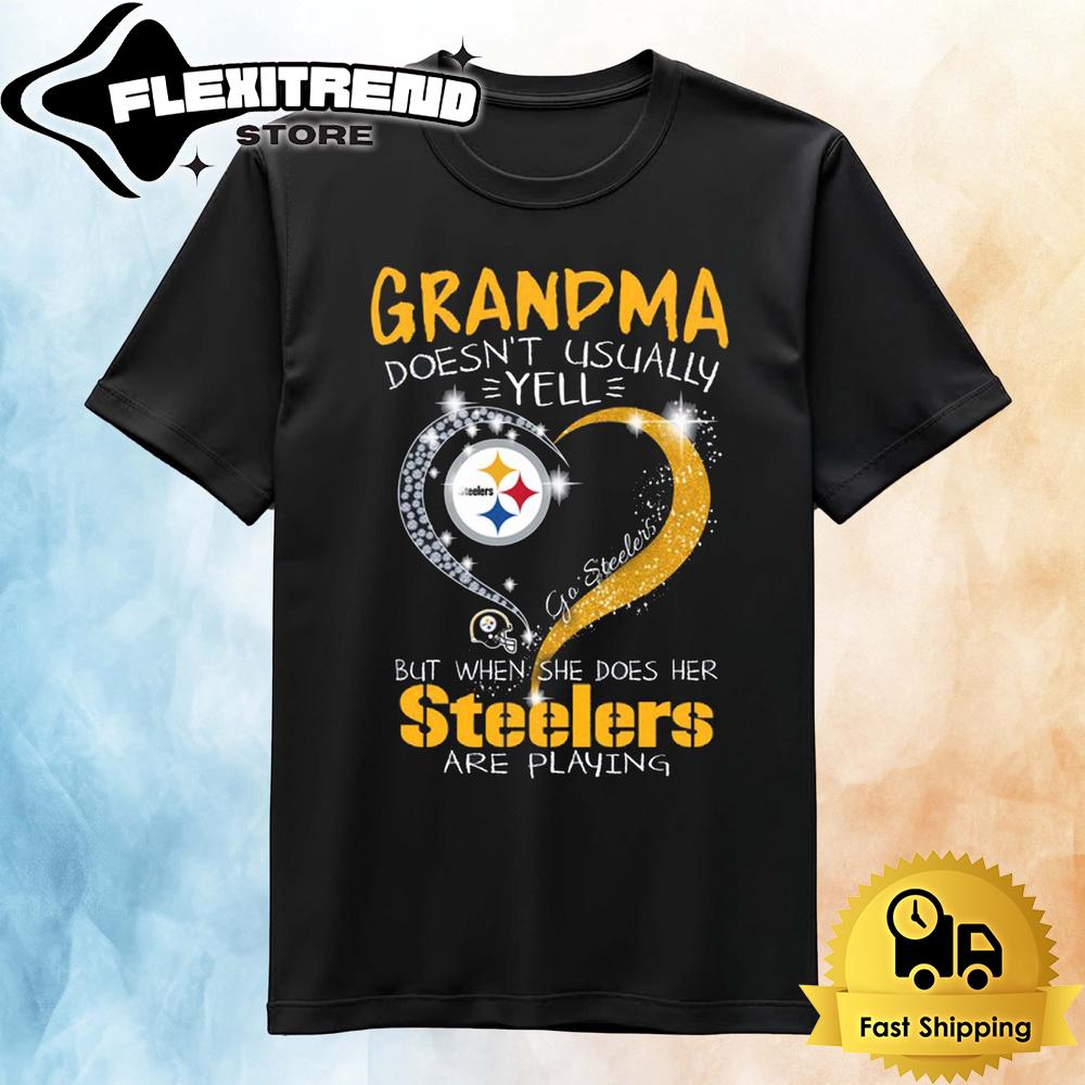 Grandma Doesn't Usually Yell But When She Does Her Pittsburgh Steelers Are Playing T Shirt