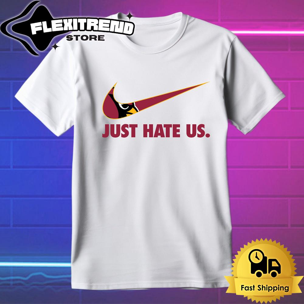 NFL Arizona Cardinals Football Just Hate Us T Shirt