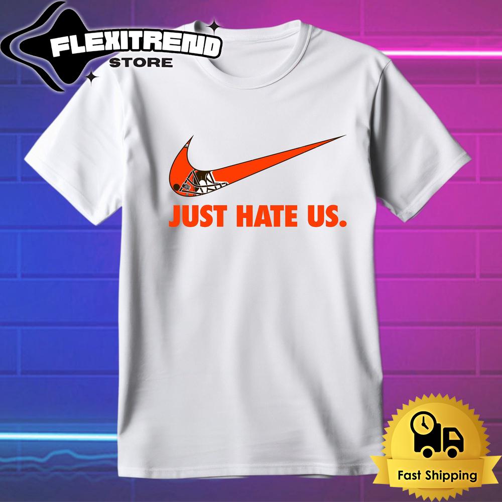 NFL Cleveland Browns Football Just Hate Us T Shirt