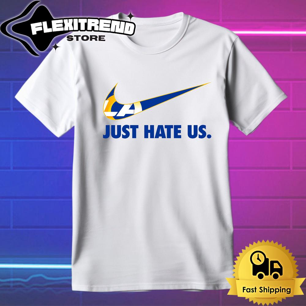 NFL Los Angeles Rams Football Just Hate Us T Shirt