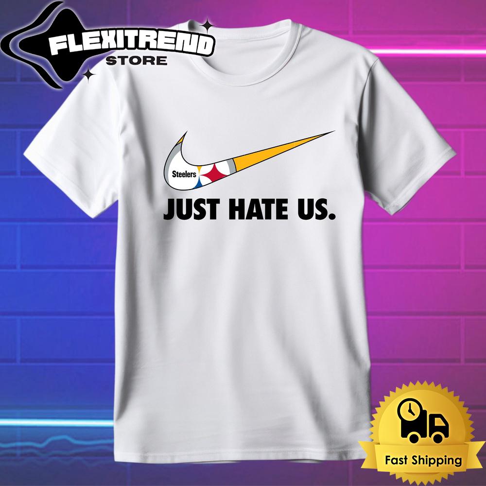 NFL Pittsburgh Steelers Football Just Hate Us T Shirt